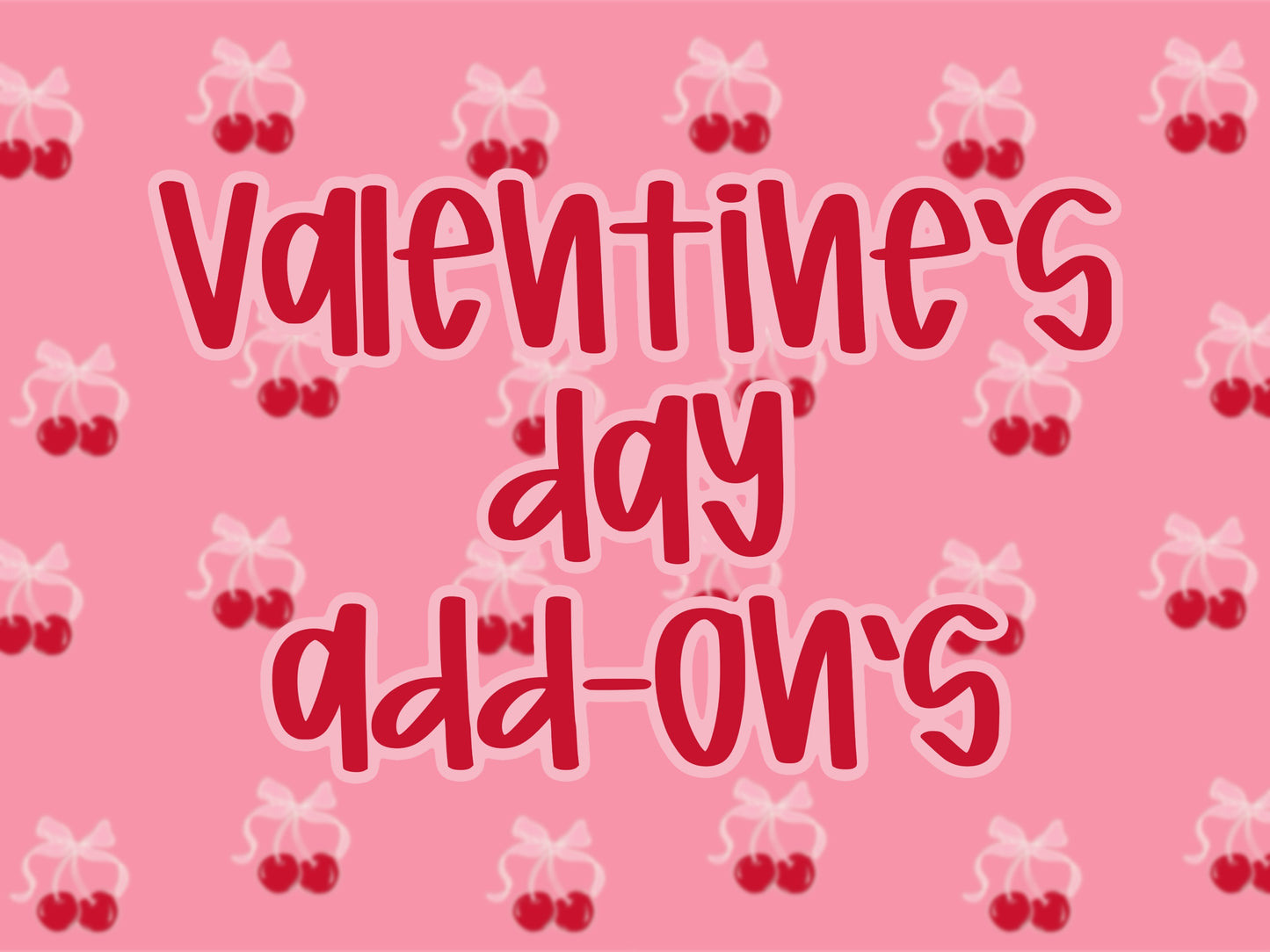 Valentine's Add-Ons ♥️